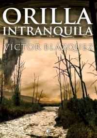 Orilla intranquila, la nueva novela de Vctor Blzquez