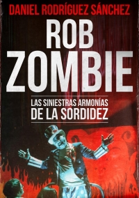 Rob Zombie: Las siniestras armonas de la sordidez